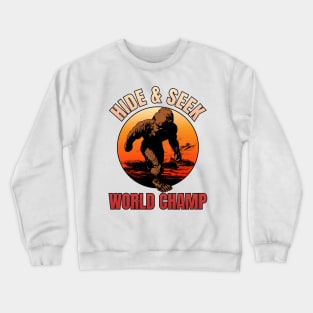 Hide & Seek world champ, bigfoot, sasquatch, world champion Crewneck Sweatshirt